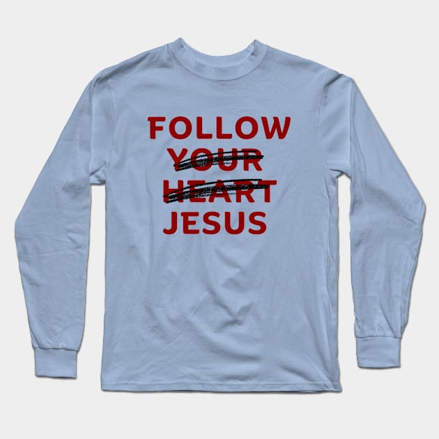 Follow Jesus Long Sleeve T-Shirt by All Things Gospel